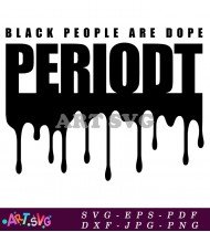 Black People Are Dope Slogan With Drip SVG