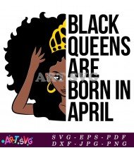 Black Queens Are Born April Strong Women SVG 1