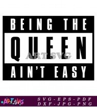 Being The Queen Ain't Easy Text Graphic SVG 1