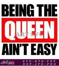 Being The Queen Ain't Easy Text Graphic SVG 2