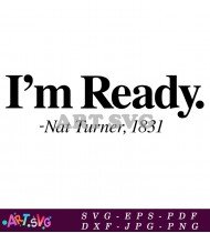 I'm Ready Nat Turner 1831 Freedom SVG 1