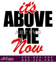 It's Above Me Now Typography Design SVG 1