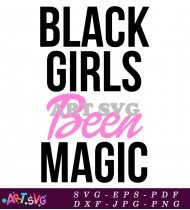 Black Girls Been Magic Quote Graphic SVG