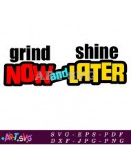 Grind Now Shine Later Motivational Quote SVG