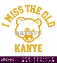 I Miss The Old Kanye Bear Rapper Graphic SVG 1