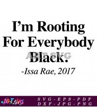 I'm Rooting For Everybody Black Issa Rae Quote SVG 1