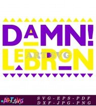 Damn LeBron Purple Yellow Typography Graphic SVG 1