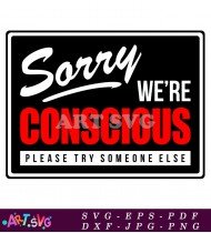 Sorry We're Conscious Try SVG 1