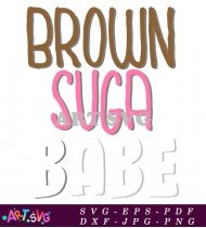 Brown Suga Babe Text Design For Black Women SVG