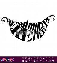 We're All Mad Here Quote Silhouette SVG