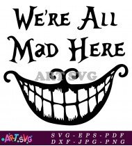 We Are All Mad Here Alice Quote SVG