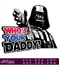 Darth Vader Who's Your Daddy SVG