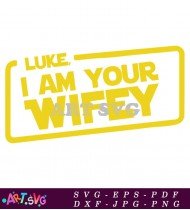 Luke I Am Your Wifey Baby Yoda SVG