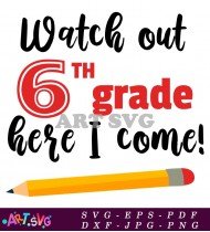 Sixth Grade Watch Out Pencil School SVG