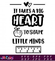 It Takes A Big Heart To Shape SVG