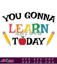 Colorful You Gonna Learn Today Design SVG