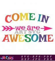 Come in We are Awesome SVG