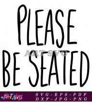 Please Be Seated Funny Sign SVG