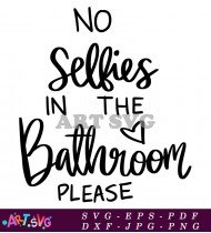 No Selfies In The Bathroom Please Sign SVG