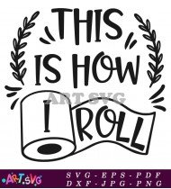 This Is How I Roll Toilet Paper Humor SVG