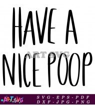 Have A Nice Poop Bathroom Funny Wall Decor SVG