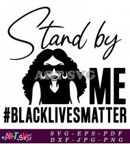 Black Lives Matter Stand By Me Quote SVG