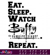 Eat Sleep Watch Buffy Repeat Logo SVG 1