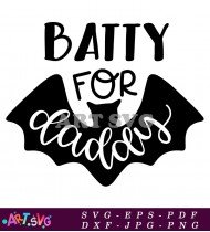 Batty For Daddies Halloween Sign SVG