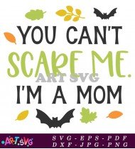 You Can't Scare Me Mom Halloween Costume SVG