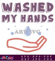 Washed My Hands Hygiene Cleaning Protect SVG 1