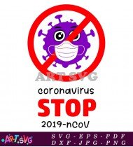 Stop Coronavirus 2019-ncov Funny Design SVG