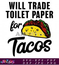 Will Trade Toilet Paper For Tacos Meme SVG