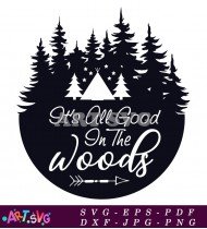 It's All Good in the Woods Graphic SVG