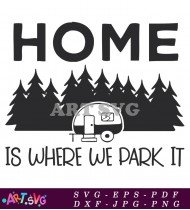 Home is Where We Park It Camper Quote SVG