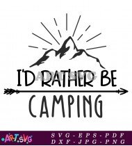 I'd Rather Be Camping Quote Design SVG