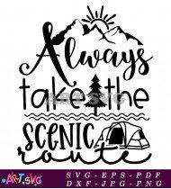 Take The Scenic Route Camping Adventure Quote SVG