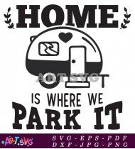 Home Is Where We Park It RV Travel Camping SVG