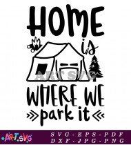 Home Is Where We Park It Camping SVG 1