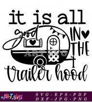 It Is All Good In The Trailer SVG