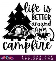 Life Is Better Around A Campfire SVG