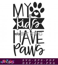 My Kids Have Paws Pet Design SVG