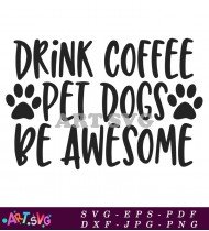 Drink Coffee Pet Dogs Paw Print Design Quote SVG