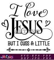 I Love Jesus But I Cuss A Little Graphic SVG