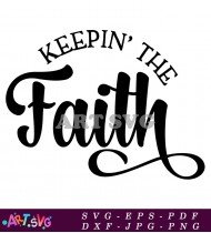 Keepin The Faith Christian Religious Quote Poster SVG