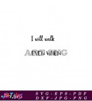 I Will Walk Even When Christian Quote SVG