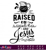 Raise On Sweet Tea Bible Quote Design SVG