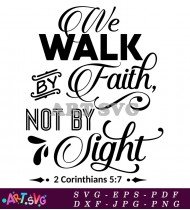 We Walk By Faith Not By Sight Bible Verse SVG