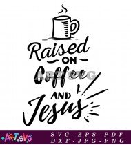 Coffee And Jesus Religious Faith Inspiration Quote SVG