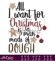 All I Want For Christmas Dough Clipart SVG