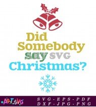 Did Somebody Say Christmas Quote Design SVG 1